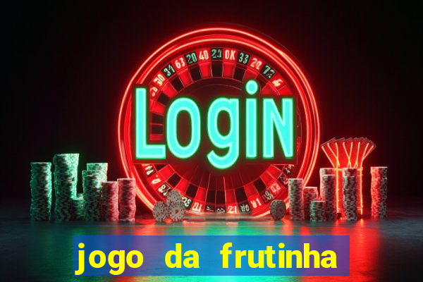 jogo da frutinha para ganhar dinheiro